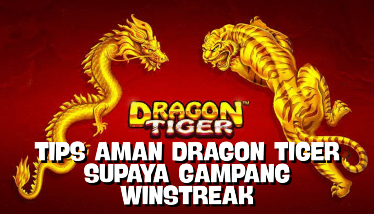 Tips Aman Dragon Tiger